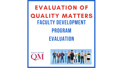 Evaluation of Quality Matters Faculty Development Program Evaluation
